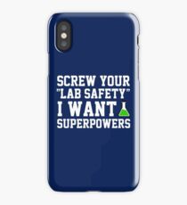Screw your lab safety, I want super powers iPhone Case