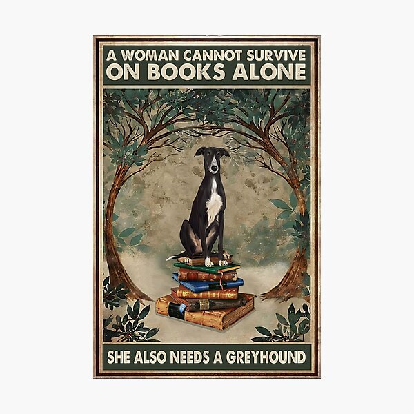Item preview, A Woman Cannot Survive On Books Alone She Also Needs A Greyhound designed and sold by Susanspy007.