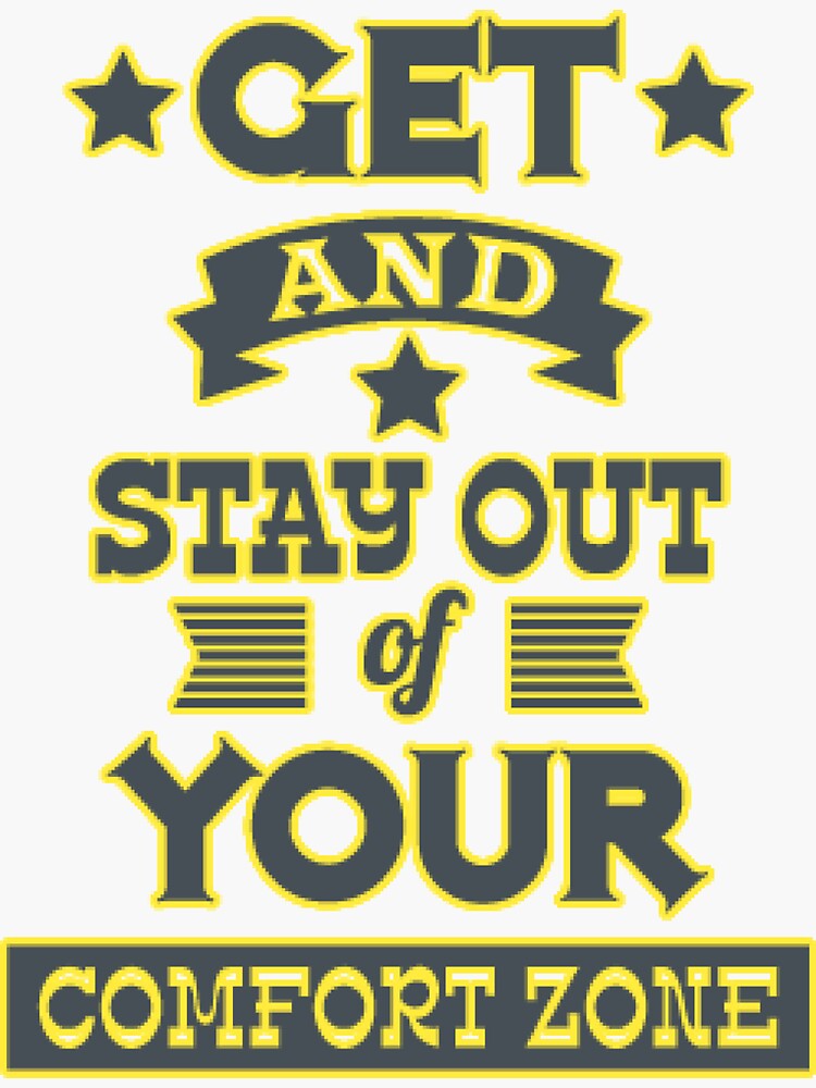"Get and Stay out of your Comfort zone - motivational poster" Sticker ...