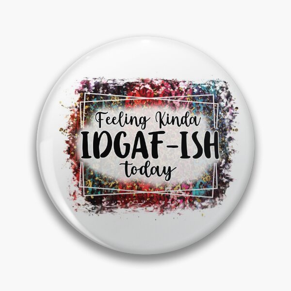 Item preview, Feeling Kinda IDGAF-ISH Today designed and sold by Jatupong.