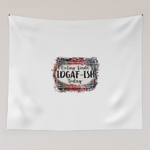Item preview, Feeling Kinda IDGAF-ISH Today designed and sold by Jatupong.