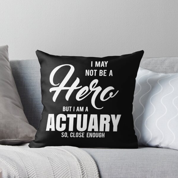 Item preview, I MAY NOT BE A HERO BUT I AM A ACTUARY SO, CLOSE ENOUGH designed and sold by T-shirtgallery.