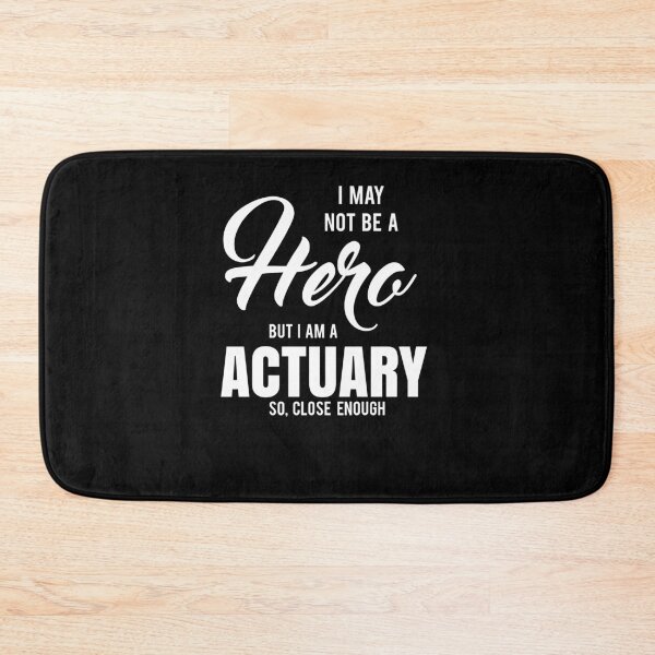 Item preview, I MAY NOT BE A HERO BUT I AM A ACTUARY SO, CLOSE ENOUGH designed and sold by T-shirtgallery.