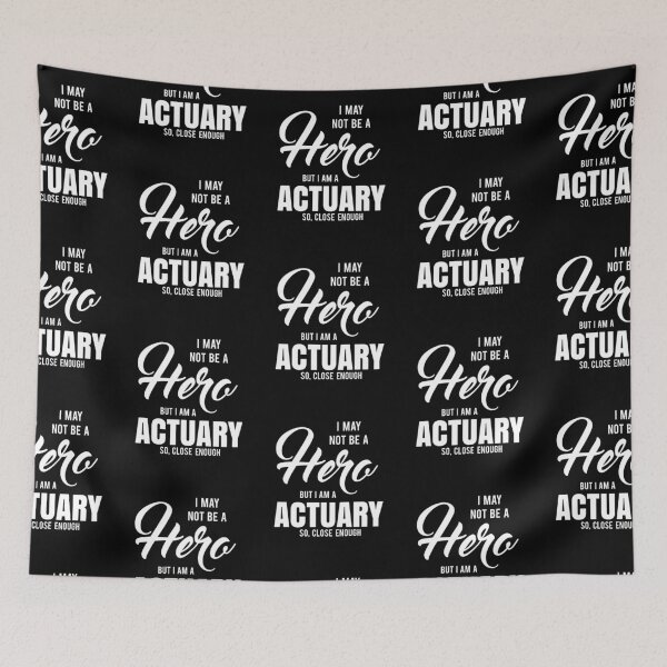 Item preview, I MAY NOT BE A HERO BUT I AM A ACTUARY SO, CLOSE ENOUGH designed and sold by T-shirtgallery.