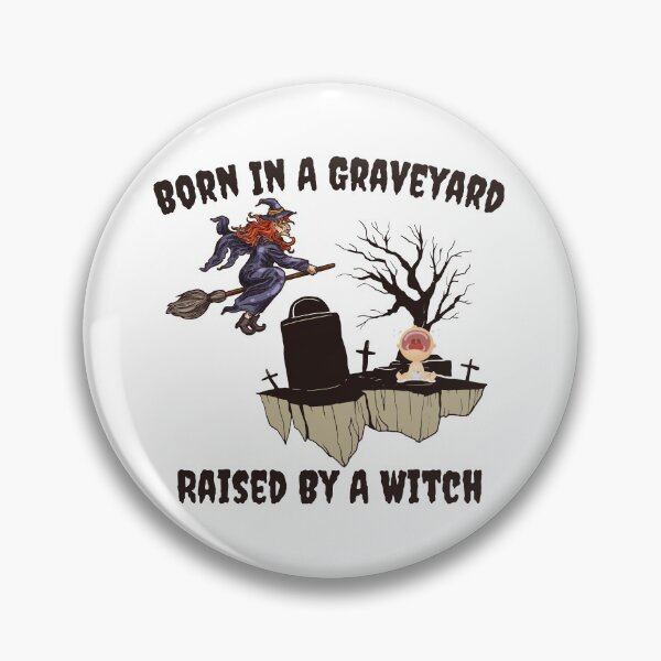Item preview, Born In A Graveyard Raised By A Witch designed and sold by besttwlife.