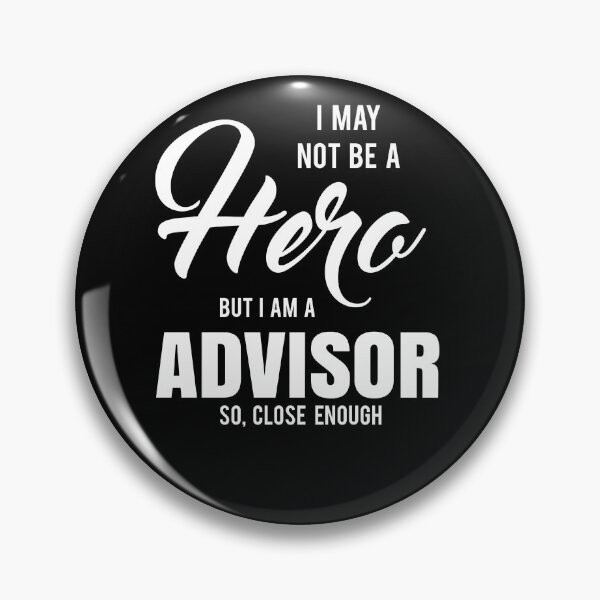 Item preview, I MAY NOT BE A HERO BUT I AM A ADVISOR SO, CLOSE ENOUGH designed and sold by T-shirtgallery.