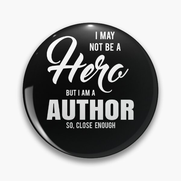 Item preview, I MAY NOT BE A HERO BUT I AM A AUTHOR SO, CLOSE ENOUGH designed and sold by T-shirtgallery.