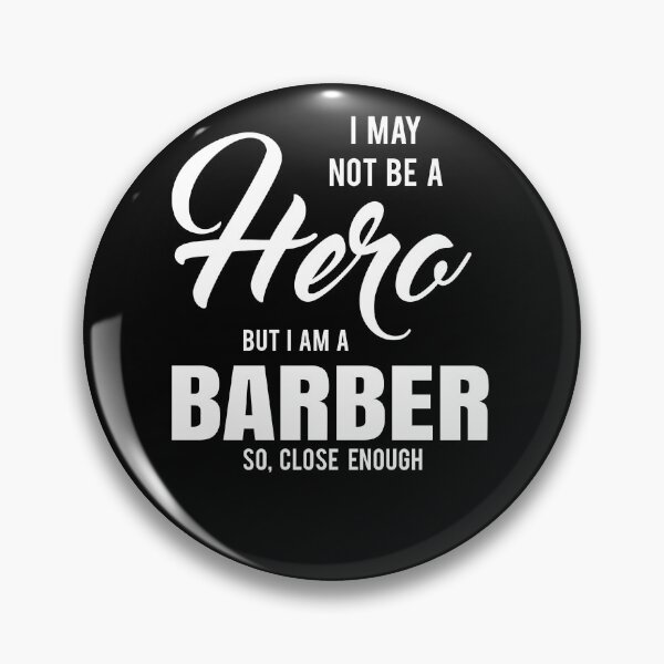 Item preview, I MAY NOT BE A HERO BUT I AM A BARBER SO, CLOSE ENOUGH designed and sold by T-shirtgallery.