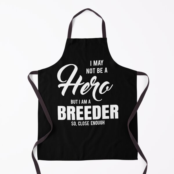 Item preview, I MAY NOT BE A HERO BUT I AM A BREEDER SO, CLOSE ENOUGH designed and sold by T-shirtgallery.