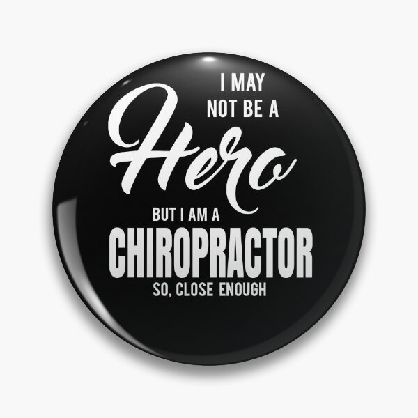 Item preview, I MAY NOT BE A HERO BUT I AM A CHIROPRACTOR SO, CLOSE ENOUGH designed and sold by T-shirtgallery.