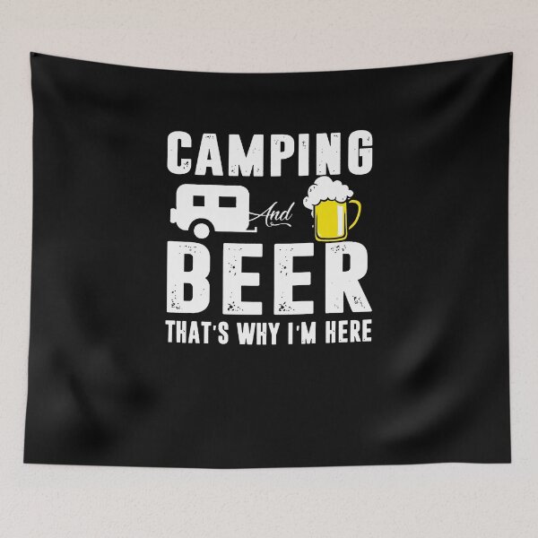 Item preview, Camping And Beer That's Why I'm Here designed and sold by clickmostro.