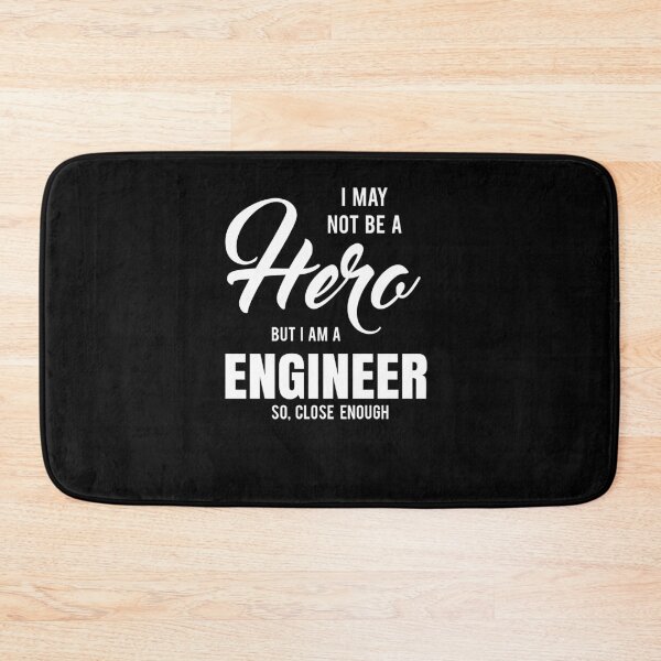 Item preview, I MAY NOT BE A HERO BUT I AM A ENGINEER SO, CLOSE ENOUGH designed and sold by T-shirtgallery.