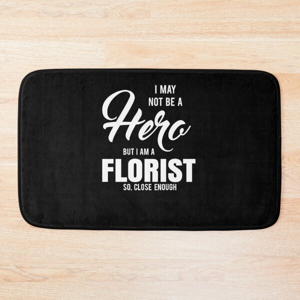 Item preview, I MAY NOT BE A HERO BUT I AM A FLORIST SO, CLOSE ENOUGH designed and sold by T-shirtgallery.