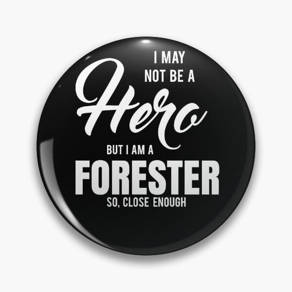 Item preview, I MAY NOT BE A HERO BUT I AM A FORESTER SO, CLOSE ENOUGH designed and sold by T-shirtgallery.