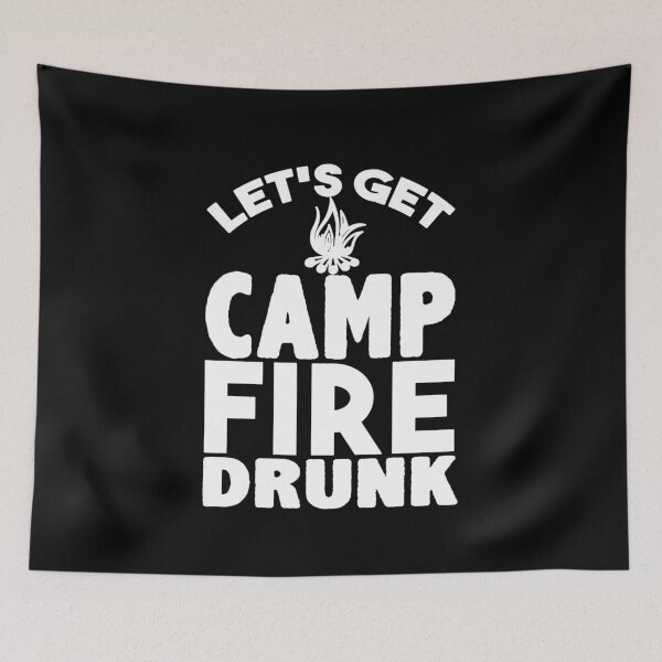 Item preview, Let's Get Campfire Drunk  designed and sold by clickmostro.