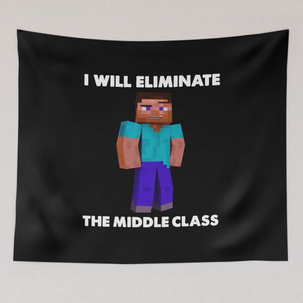 Item preview, I Will Eliminate The Middle Class Herobrine designed and sold by larykingshop.
