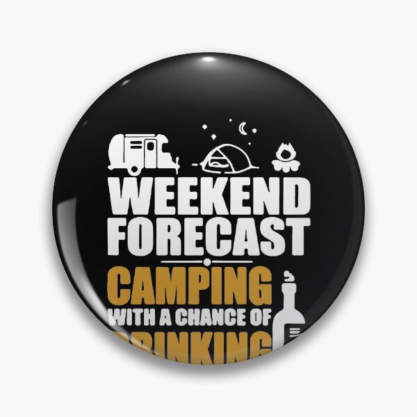 Item preview, Camping - Weekend Forecast Camping With A Chance Of Drinking  designed and sold by clickmostro.