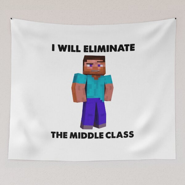 Item preview, Will Eliminate The Middle Class Herobrine designed and sold by johnking2808.