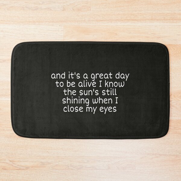 Item preview, And it's a great day to be alive I know the sun's still shining when I close my eyes  designed and sold by Zshope.