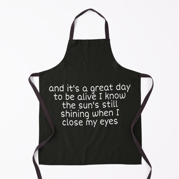 Item preview, And it's a great day to be alive I know the sun's still shining when I close my eyes designed and sold by Zshope.