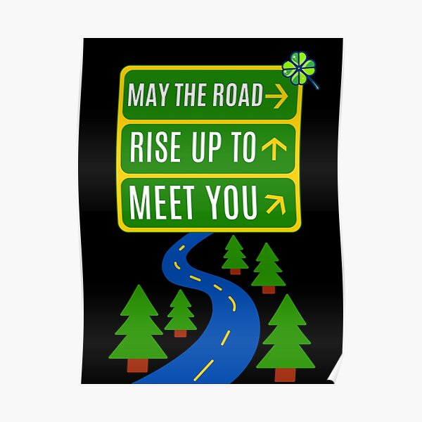 may-the-road-rise-up-to-meet-you-poster-by-youngdstag-redbubble