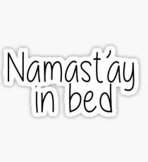 Namastay in bed Sticker