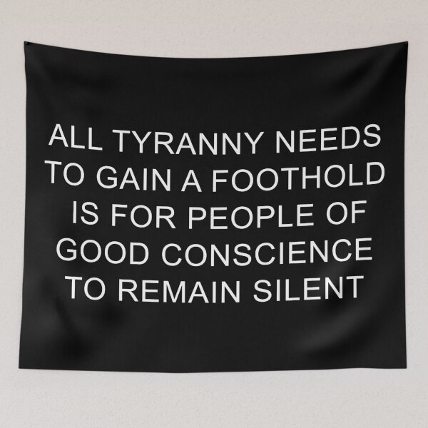 Item preview, All Tyranny Needs To Gain A Foothold Is For People Of Good Conscience To Remain Silent designed and sold by ArtOfRebellion.