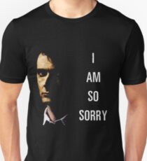 I Am So Sorry Unisex T-Shirt