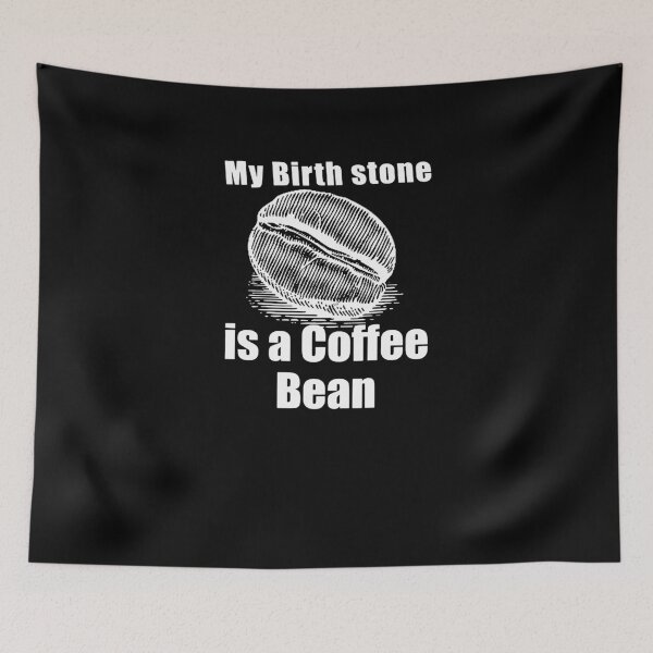 Item preview, My Birthstone Is A Coffee Bean  designed and sold by clickmostro.