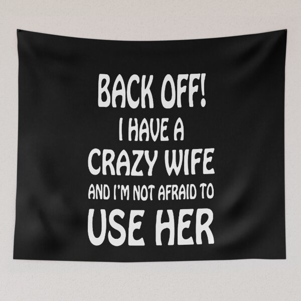 Item preview, Back Off I Have A Crazy Wife And I'm Not Afraid To Use Her  designed and sold by clickmostro.