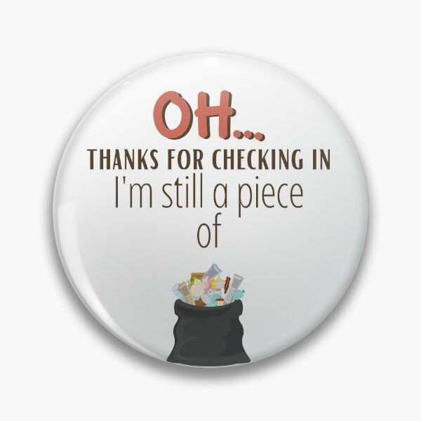 Item preview, oh hi thanks for checking in im still a piece of garbage designed and sold by sabirlhc.