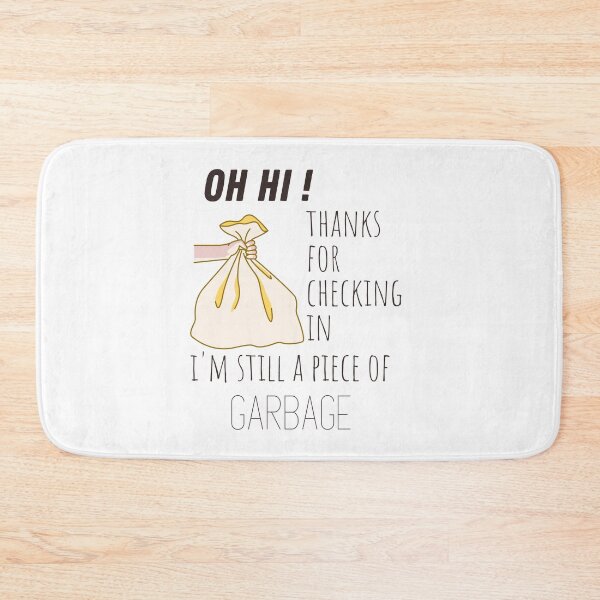 Item preview, oh hi thanks for checking in im still a piece of garbage designed and sold by sabirlhc.