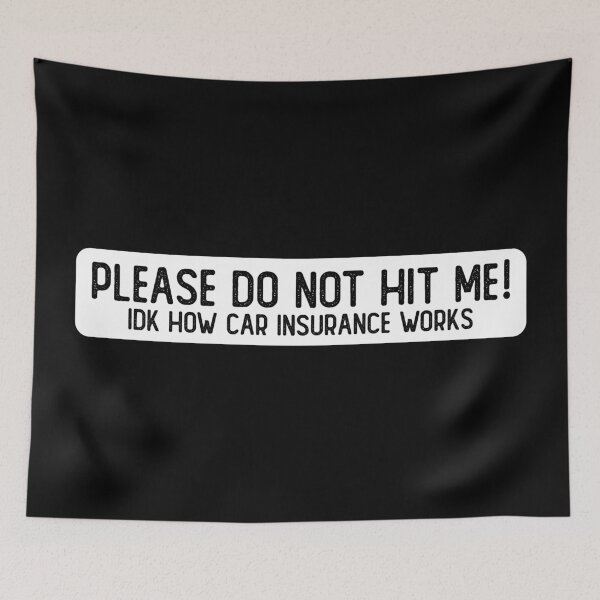 Item preview, Please Do Not Hit Me IDK How Car Insurance Works Cool Bumper designed and sold by Sour Soul.