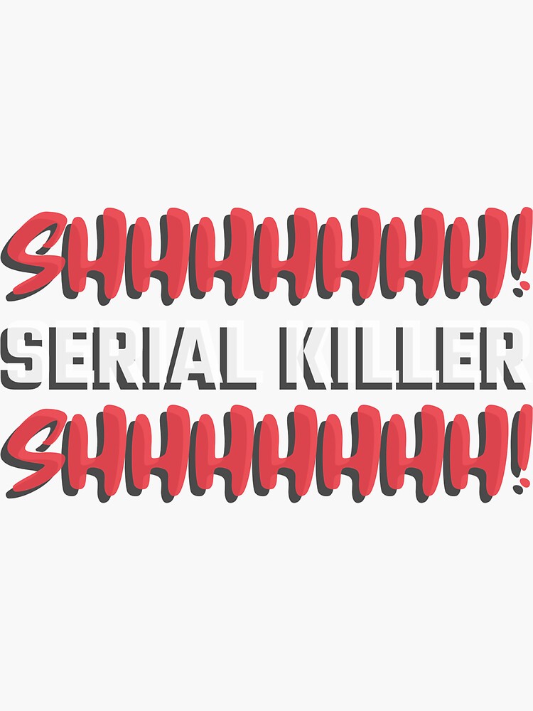 "Serial Killer " Sticker for Sale by DomZo Redbubble