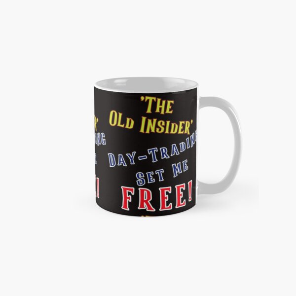 The Old Insider - Day Trading Set Me FREE! Classic Mug