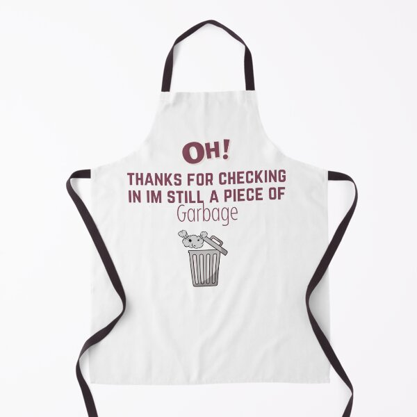 Item preview, oh hi thanks for checking in im still a piece of garbage designed and sold by sabirlhc.