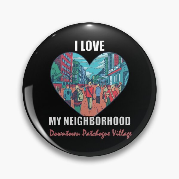 Item preview, I Love My Neighborhood Downtown Patchogue Village - Community Pride designed and sold by artfulnotebook.