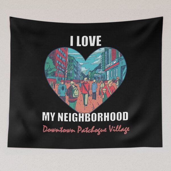 Item preview, I Love My Neighborhood Downtown Patchogue Village - Community Pride designed and sold by artfulnotebook.