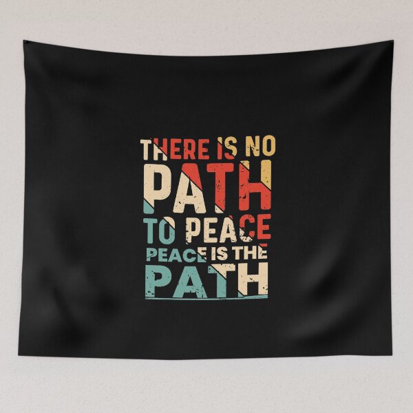 Item preview, There is no path to peace peace is the path designed and sold by patroart.