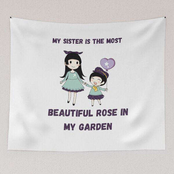 Item preview, My sister is the most beautiful rose in my garden designed and sold by EagleArtist12.