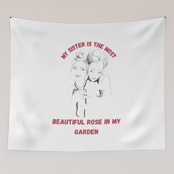 Item preview, My sister is the most beautiful rose in my garden designed and sold by EagleArtist12.