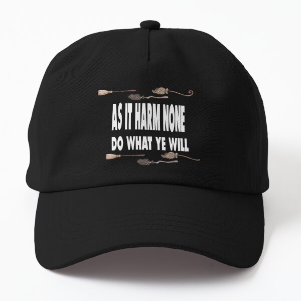 As It Harm None Do What Ye Will Dad Hat
