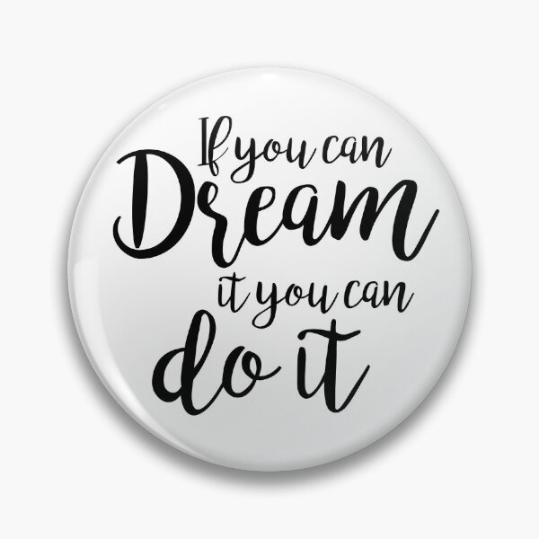 Item preview, If you can dream it, you can do it designed and sold by Thingamabobbidi.