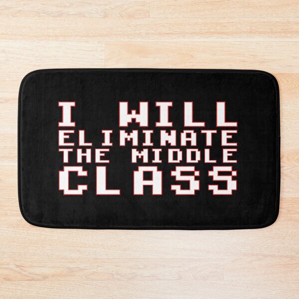Item preview, i will eliminate the middle class designed and sold by ds-4.
