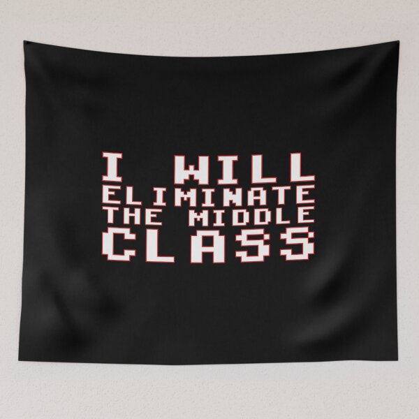Item preview, i will eliminate the middle class designed and sold by ds-4.