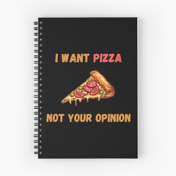 Item preview, I Want Pizza Not Your Opinion designed and sold by Your Favorite Shop.