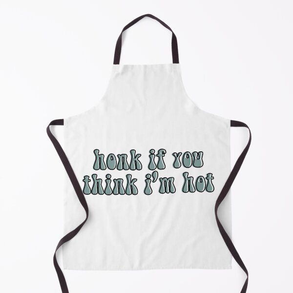 Item preview, honk if you think i'm hot funny designed and sold by happinestSHOP.