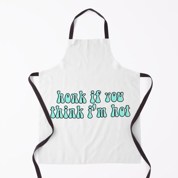 Item preview, honk if you think i'm hot funny designed and sold by happinestSHOP.