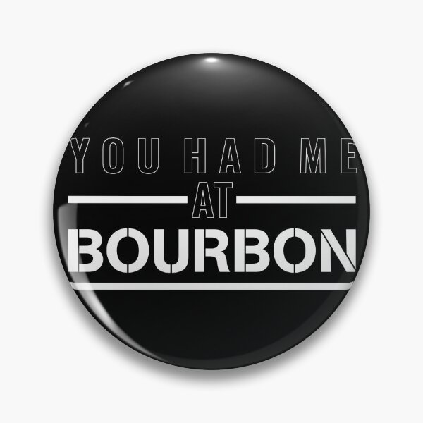 Item preview, You had me at Bourbon | You Had Me At Bourbon designed and sold by PincraftArt.