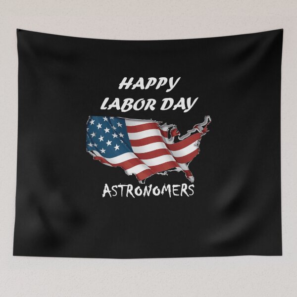 Item preview, HAPPY LABOR DAY FOR Astronomers designed and sold by Anoirshop ⭐⭐⭐⭐⭐.